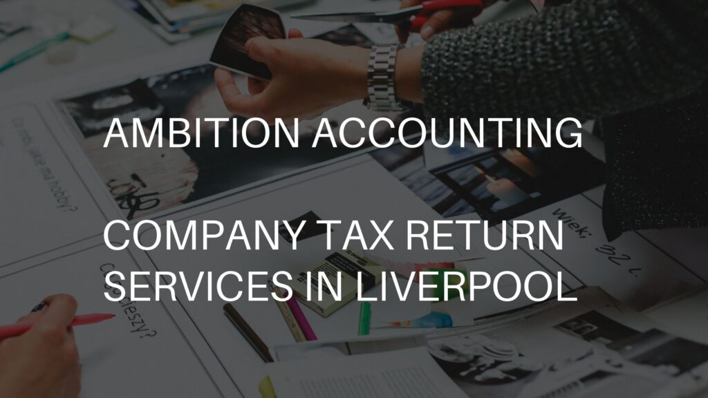 Ambition Accounting - Company Tax Return Services in Liverpool
